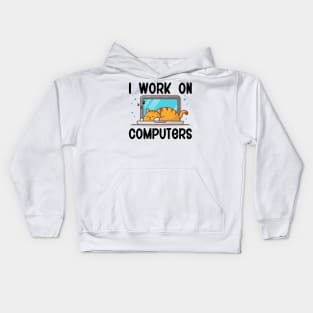 I Work On Computers, Funny Cat Gift Kids Hoodie